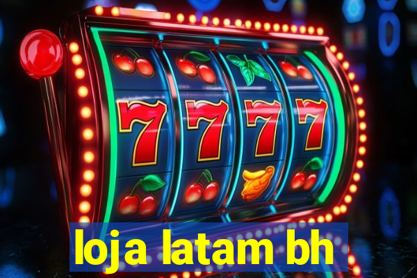 loja latam bh